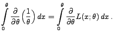 $\displaystyle \int\limits_0^\theta
\frac{\partial}{\partial\theta}\Bigl(\frac{1...
...r)\,dx =
\int\limits_0^\theta
\frac{\partial}{\partial\theta}L(x;\theta)\,dx\,.$