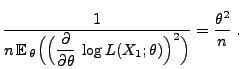 $\displaystyle \frac{1}{\displaystyle n\,{\mathbb{E}\,}_\theta\Bigl(\Bigl(
\fra...
...l}{\partial\theta}\,\log L(X_1;\theta)\Bigr)^2\Bigr)}
=\frac{\theta^2}{n}\;.
$