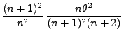$\displaystyle \frac{(n+1)^2}{n^2}\,\frac{n\theta^2}{(n+1)^2(n+2)}$