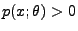 $ p(x;\theta)>0$