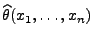 $ \widehat\theta(x_1,\ldots,x_n)$