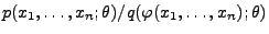 $ p(x_1,\ldots,x_n;\theta)/q( \varphi(x_1,\ldots,x_n);\theta)$