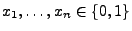 $ x_1,\ldots,x_n\in\{0,1\}$