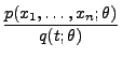 $\displaystyle \frac{p(x_1,\ldots,x_n;\theta)}{q(t;\theta)}$