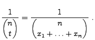 $\displaystyle \frac{1}{\displaystyle{n\choose t}} =
\frac{1}{\displaystyle{n\choose x_1+\ldots+x_n}}\;.$