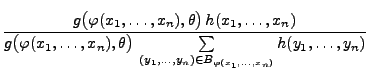 $\displaystyle \frac{g\bigl(\varphi(x_1,\ldots,x_n),\theta\bigr)\,
h(x_1,\ldots,...
...sum\limits_{(y_1,\ldots,y_n)\in
B_{\varphi(x_1,\ldots,x_n)}}
h(y_1,\ldots,y_n)}$