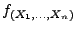 $ f_{(X_1,\ldots,X_n)}$