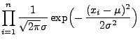 $\displaystyle \prod\limits_{i=1}^n\frac{1}{\sqrt{2\pi}\sigma}
\exp\Bigl(-\,\frac{(x_i-\mu)^2}{2\sigma^2}\Bigr)$