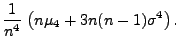 $\displaystyle \frac{1}{n^4}\;\bigl(n\mu_4+3n(n-1)\sigma^4\bigr)\,.$