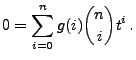 $\displaystyle 0=\sum\limits_{i=0}^n g(i){n\choose i}t^i\,.
$