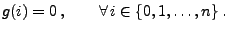 $\displaystyle g(i)=0\,,\qquad\forall\, i\in\{0,1,\ldots,n\}\,.
$