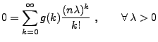 $\displaystyle 0= \sum\limits_{k=0}^\infty g(k)\frac{(n\lambda)^k}{k!}
\;,\qquad\forall\,\lambda>0
$
