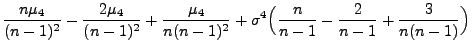 $\displaystyle \frac{n\mu_4}{(n-1)^2}-\frac{2\mu_4}{(n-1)^2}+\frac{\mu_4}{n(n-1)^2}+
\sigma^4\Bigl(\frac{n}{n-1}-\frac{2}{n-1}+\frac{3}{n(n-1)}\Bigr)$