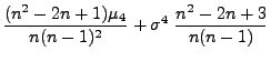 $\displaystyle \frac{(n^2-2n+1)\mu_4}{n(n-1)^2}+\sigma^4\;\frac{n^2-2n+3}{n(n-1)}$