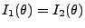 $ I_1(\theta)=I_2(\theta)$