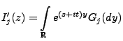 $\displaystyle I^\prime_j(z)=\int\limits_\mathbb{R}e^{(s+it) y}G_j(dy)
$