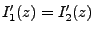 $\displaystyle I^\prime_1(z)=I^\prime_2(z)
$