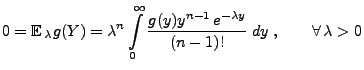 $\displaystyle 0={\mathbb{E}\,}_\lambda
g(Y)=\lambda^n\int\limits_0^\infty\frac{g(y)y^{n-1}\,e^{-\lambda
y}}{(n-1)!}\;dy\;,\qquad\forall\,\lambda>0
$