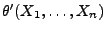 $ \theta^\prime(X_1,\ldots,X_n)$