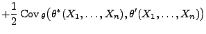 $\displaystyle +\frac{1}{2}\,{\rm Cov\,}_\theta\bigl(\theta^*(X_1,\ldots,X_n),\theta^\prime(X_1,\ldots,X_n)\bigr)$