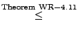 % latex2html id marker 28678
$\displaystyle \stackrel{\rm Theorem~WR-4.11}{\le}$