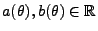 $ a(\theta),b(\theta)\in\mathbb{R}$