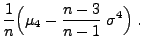 $\displaystyle \frac{1}{n}\Bigl(\mu_4-\frac{n-3}{n-1}\;\sigma^4\Bigr)\;.$