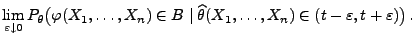 $\displaystyle \lim\limits_{\varepsilon\downarrow
0}P_\theta\bigl(\varphi(X_1,\l...
...n B
\mid\widehat\theta(X_1,\ldots,X_n)\in(t-\varepsilon,t+\varepsilon)\bigr)\,.$