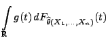 $\displaystyle \int\limits_\mathbb{R}g(t)
\,dF_{\widehat\theta(X_1,\ldots,X_n)}(t)$