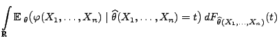 $\displaystyle \int\limits_\mathbb{R}{\mathbb{E}\,}_\theta\bigl(
\varphi(X_1,\ld...
...\widehat\theta(X_1,\ldots,X_n)=t\bigr)
\,dF_{\widehat\theta(X_1,\ldots,X_n)}(t)$