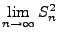 $\displaystyle \lim\limits_{n\to\infty} S_n^2$