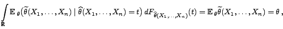 $\displaystyle \int\limits_\mathbb{R}{\mathbb{E}\,}_\theta\bigl(\widetilde\theta...
...dots,X_n)}(t) =
{\mathbb{E}\,}_\theta\widetilde\theta(X_1,\ldots,X_n)=\theta\,,$