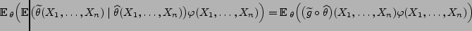 $\displaystyle {\hspace{-1cm}
{\mathbb{E}\,}_\theta\Bigl({\mathbb{E}\,}\bigl(\wi...
...etilde
g\circ\widehat\theta\bigr)(X_1,\ldots,X_n)\varphi(X_1,\ldots,X_n)\Bigr)}$