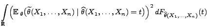 $\displaystyle \int\limits_\mathbb{R}\Bigl({\mathbb{E}\,}_\theta\bigl(\widetilde...
...\theta(X_1,\ldots,X_n)=t\bigr)\Bigr)^2
\,dF_{\widehat\theta(X_1,\ldots,X_n)}(t)$