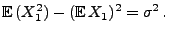 $\displaystyle {\mathbb{E}\,}(X_1^2)-({\mathbb{E}\,}X_1)^2=\sigma^2\,.$