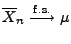 $\displaystyle \overline X_n\stackrel{{\rm f.s.}}{\longrightarrow}\mu$