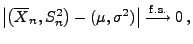 $\displaystyle \bigl\vert\bigl(\overline X_n,S_n^2\bigr)-(\mu,\sigma^2)\bigr\vert\stackrel{{\rm f.s.}}{\longrightarrow}0\,,$