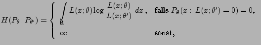 $\displaystyle H(P_\theta;\,P_{\theta^\prime})=\left\{\begin{array}{ll}
 \displa...
...(x;\theta^\prime)=0)=0$,}\\  [3\jot]
 \infty &\mbox{sonst,}
 \end{array}\right.$