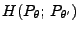 $ H(P_\theta;\,P_{\theta^\prime})$