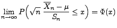 $\displaystyle \lim\limits _{n\to\infty}P\Bigl(\sqrt{n}\; \frac{\overline X_n
 -\mu}{S_n}\le x\Bigr)=\Phi(x)$