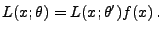 $\displaystyle L(x;\theta)=L(x;\theta^\prime)f(x)\,.
$