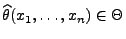 % latex2html id marker 29607
$ \widehat\theta(x_1,\ldots,x_n)\in\Theta$