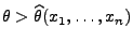 $ \theta>\widehat\theta(x_1,\ldots,x_n)$