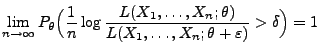 $\displaystyle \lim\limits_{n\to\infty} P_\theta\Bigl(\frac{1}{n}\log
 \frac{L(X_1,\ldots,X_n;\theta)}{L(X_1,\ldots,X_n;\theta+\varepsilon)}>\delta\Bigr)=1$