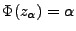 $ \Phi(z_\alpha)=\alpha$