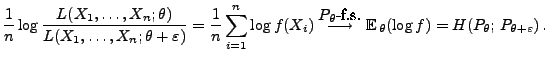 $\displaystyle \frac{1}{n}\log\frac{L(X_1,\ldots,X_n;\theta)}{L(X_1,\ldots,X_n;\...
...tarrow}{\mathbb{E}\,}_\theta(\log
f)=H(P_\theta;\,P_{\theta+\varepsilon})\,.
$