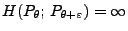 $ H(P_\theta;\,P_{\theta+\varepsilon})=\infty$