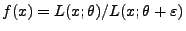$ f(x)=L(x;\theta)/L(x;\theta+\varepsilon)$