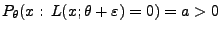 $ P_\theta(x:\,L(x;\theta+\varepsilon)=0)=a>0$