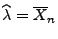 $ \widehat\lambda=\overline X_n$